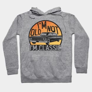 I'm Not Old I'm Classic Hoodie